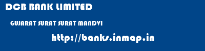 DCB BANK LIMITED  GUJARAT SURAT SURAT MANDVI  banks information 